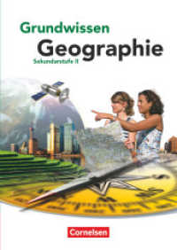 Grundwissen Geographie - Sekundarstufe II : Schulbuch (Grundwissen Geographie - Sekundarstufe II) （2013. 296 S. 24 cm）