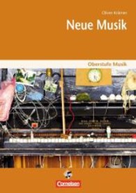 Neue Musik : Arbeitsheft für den Musikunterricht in der Sekundarstufe II an allgemein bildenden Schulen (Oberstufe Musik)