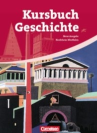 Kursbuch Geschichte, Neue Ausgabe Nordrhein-Westfalen. Von der Antike bis zur Gegenwart : Schülerbuch （2010. 664 S. m. 320 Abb. 26 cm）