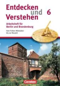 Entdecken und Verstehen， Geschichte Berlin und Brandenburg， Neubearbeitung 2008. 6. Schuljahr， Arbeitsheft : Vom Frühen Mittelalter bis zur Neuzeit