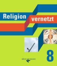Religion vernetzt， Ausgabe Bayern. 8. Schuljahr