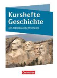 Kurshefte Geschichte - Qualifikationsphase - Niedersachsen - Ausgabe 2019 : Die Amerikanische Revolution - Schulbuch (Kurshefte Geschichte) （2019. 176 S. 26 cm）