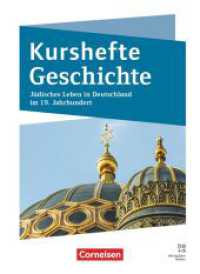 Kurshefte Geschichte - Qualifikationsphase - Niedersachsen - Ausgabe 2025 : Jüdisches Leben in Deutschland im 19. Jahrhundert - Schulbuch - Mit digitalen Medien (Kurshefte Geschichte) （2025. 176 S. 26 cm）