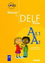 Réussir le DELF， Neubearbeitung. Europäischer Referenzrahmen: A1-A1.1， DELF Prim， Übungsbuch