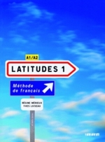 Latitudes. Vol.1 Livre élève, m. 2 Audio-CDs : Niveau A1/A2 （2008. 191 S. m. zahlr. farb. Abb. 28,5 cm）