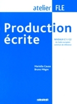 Production écrite, Niveaux C1/C2 (atelier Fle) （2008. 119 S. 25,5 cm）