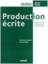 Production écrite, Niveaux B1/B2 du Cadre européen commun reference (atelier Fle) （2007. 115 S. 25,5 cm）