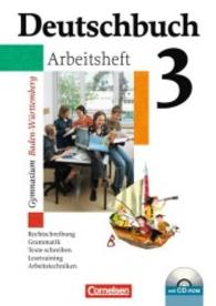 Deutschbuch， Gymnasium Baden-Württemberg. Bd.3 7. Schuljahr， Arbeitsheft m. CD-ROM : Rechtschreibung， Grammatik， Texte schreiben， Lesetraining， Arbeitstechniken