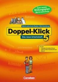 Doppel-Klick， Ausgabe Baden-Württemberg (Südwest). Bd.5 9. Schuljahr， Neues Arbeitsheft mit Lösungen (Werkrealschule) : Zum neuen Bildungsplan Werkrealschule