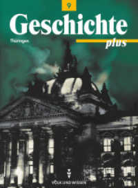 Geschichte plus. Geschichte plus - Regelschule und Gymnasium Thüringen - 9. Schuljahr : Schulbuch (Geschichte plus) （2002. 160 S. m. zahlr. meist farb. Abb. 25.9 cm）