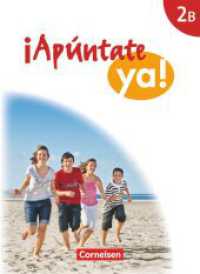 ¡Apúntate! - ¡Apúntate ya! - Differenzierende Schulformen - Ausgabe 2014 - Band 2B : Schulbuch (¡Apúntate!) （2016. 192 S. 26.1 cm）