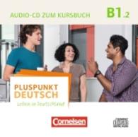 Pluspunkt Deutsch - Leben in Deutschland. Bd.B1/2 Audio-CD zum Kursbuch Tl.2 : Niveau B1. Dialoge und Hörtexte