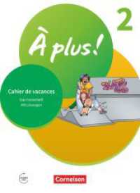 À plus ! Neubearbeitung - Französisch als 1. und 2. Fremdsprache - Ausgabe 2020 - Band 2 Bd.2 : Cahier de vacances. Mit Lösungen sowie Audios online (À plus ! Neubearbeitung 2) （2021. 56 S. 26 cm）