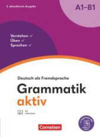 Grammatik aktiv - Deutsch als Fremdsprache - 2. aktualisierte Ausgabe - A1-B1 : Verstehen, Üben, Sprechen - Übungsgrammatik - Inkl. PagePlayer-App (Grammatik aktiv -  Deutsch als Fremdsprache) （2023. 264 S. 26 cm）