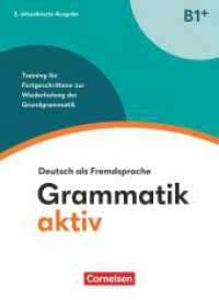 Grammatik aktiv - Deutsch als Fremdsprache - 2. aktualisierte Ausgabe - B1+ : Training für Fortgeschrittene zur Wiederholung der Grundgrammatik - Übungsbuch (Grammatik aktiv -  Deutsch als Fremdsprache) （2024. 104 S. 26 cm）