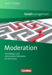 Sozialmanagement. Moderation : Grundlagen und aktivierende Methoden für die Praxis