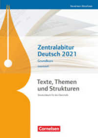 Texte， Themen und Strukturen - Deutschbuch für die Oberstufe - Nordrhein-Westfalen : Zentralabitur Deutsch 2021 - Arbeitsheft - Grundkurs (Texte， Themen und Strukturen)