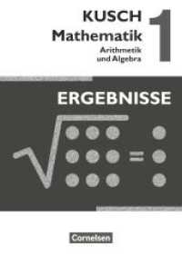 Kusch: Mathematik - Ausgabe 2013 - Band 1 : Arithmetik und Algebra (16. Auflage) - Ergebnisse (Kusch: Mathematik) （16., neu bearb. Aufl. 2013. 48 S. 24 cm）