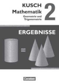 Kusch: Mathematik - Ausgabe 2013 - Band 2 : Geometrie und Trigonometrie (12. Auflage) - Ergebnisse (Kusch: Mathematik) （12., neu bearb. Aufl. 2014. 54 S. 24 cm）