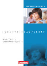 Industriekaufleute - Ausgabe 2011 - Jahrgangsübergreifend : Industrielle Geschäftsprozesse - Arbeitsbuch mit Lernsituationen (Industriekaufleute) （1. Aufl. 2013. 423 S. 29.7 cm）