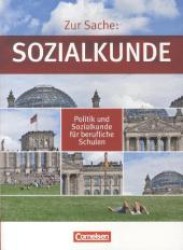 Zur Sache: Sozialkunde - Politik und Sozialkunde für berufliche Schulen : Gesamtband. Schülerbuch