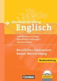 Abschlussprüfung Englisch - Berufliches Gymnasium Baden-Württemberg， m. Audio-CD : B2-C1 - Prüfungsaufgaben， Lerntipps， Übungen， Themenwortschatz (Abschlussprüfung Englisch)