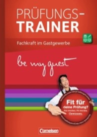 Be my guest - Prüfungstrainer. Prüfungstrainer Fachkraft im Gastgewerbe