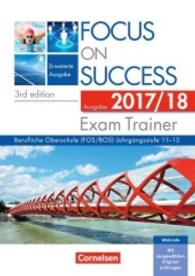 Focus on Success， Erweiterte Ausgabe， 3rd edition. Exam Trainer， Ausgabe 2017， Berufliche Oberschule (FOS/BOS) : B1-C1. 11.-13. Jahrgangsstufe. Arbeitsbuch mit Webcodes (Online-Zugang)， Answer Key und Text Booklet