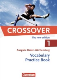 Crossover， The new edition， Ausgabe Baden-Württemberg. Bd.1 Vocabulary Practice Book : Europäischer Referenzrahmen B1-B2