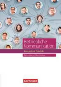 Betriebliche Kommunikation - kompetent handeln - Fachschulen und Berufkollegs : Schulbuch. Auch als E-Book auf scook.de (Betriebliche Kommunikation - kompetent handeln) （2016. 272 S. 23.9 cm）