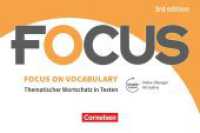 Focus on Vocabulary - Thematischer Wortschatz in Texten - Ausgabe 2019 (3rd Edition) - B1/B2 (Focus on Vocabulary -  Thematischer Wortschatz in Texten) （3. Auflage. 2019. 240 S. 19.1 cm）
