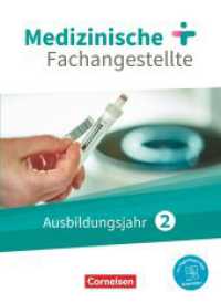 Medizinische Fachangestellte - Neue Ausgabe - 2. Ausbildungsjahr Jahrgangsband - Schülerbuch - Mit PagePlayer-App : Jahrgangsband - Schulbuch - Mit PagePlayer-App (Medizinische Fachangestellte) （2021. 336 S. 26 cm）
