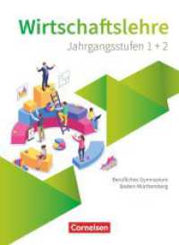 Berufliches Gymnasium Baden-Württemberg - Wirtschaftslehre - Ausgabe 2021 - Oberstufe : Schulbuch (Berufliches Gymnasium Baden-Württemberg) （2022. 216 S. 26 cm）