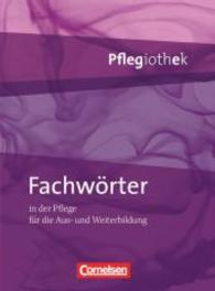 Fachwörter in der Pflege für die Aus- und Weiterbildung (Pflegiothek)