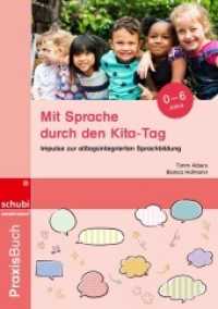 Mit Sprache durch den Kita-Tag : Impulse zur alltagsintegrierten Sprachbildung (Praxisbuch Alltagsintegrierte Sprachförderung 1) （2023. 128 S.）