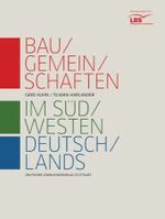 Baugemeinschaften im Südwesten Deutschlands : Hrsg. v. d. LBS-Stiftung Bauen und Wohnen （2010. 160 S. m. z. Tl. farb. Abb. 29 cm）
