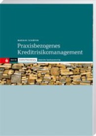 Praxisbezogenes Kreditrisikomanagement (Betrieb /Kredite/ Finanzierung) （2013. 160 S. 24 cm）