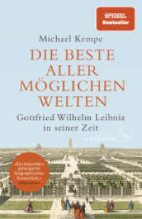 Die beste aller möglichen Welten : Gottfried Wilhelm Leibniz in seiner Zeit | »Diese beste aller möglichen Biografien ist unendlich lehrreich， zugleich erzeugt sie unfehlbar gute Laune.« Gustav Seibt， SZ