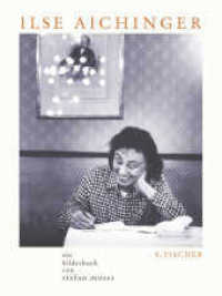 Ilse Aichinger : Ein Bilderbuch （1. Auflage. 2006. 160 S. m. zahlr. Fotos. 230.00 mm）