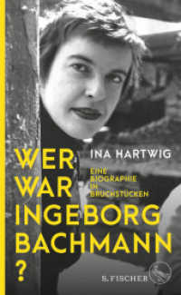 Wer war Ingeborg Bachmann? : Eine Biographie in Bruchstücken