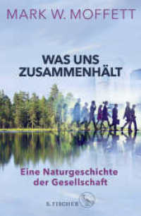 Was uns zusammenhält : Eine Naturgeschichte der Gesellschaft （1. Auflage. 2019. 688 S. im 8-seitigen Bildteil. 220.00 mm）