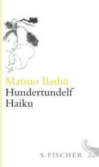 Hundertundelf Haiku : Gedichte (Ammanns Kleine Bibliothek Bd.5) （3. Aufl. 2014. 135 S. m. Illustr. v. Leiko Ikemura. 176.00 mm）