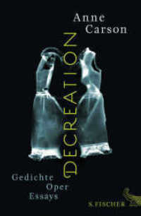 Decreation : Gedichte, Oper, Essays (Literatur (international)) （1. Auflage. 2014. 252 S. 235.00 mm）