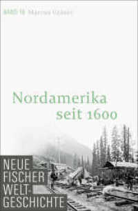 Neue Fischer Weltgeschichte. Band 18 : Nordamerika seit 1600 (Neue Fischer Weltgeschichte 18) （1. Auflage. 2022. 576 S. Mit 28 s/w-Abbildungen. 221.00 mm）