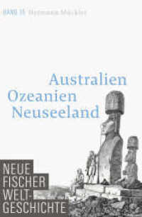 Neue Fischer Weltgeschichte. Band 15; . : Australien, Ozeanien, Neuseeland (Neue Fischer Weltgeschichte 15) （1. Auflage. 2020. 640 S. 7 s/w-Abbildungen. 220.00 mm）