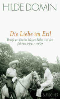 Die Liebe im Exil : Briefe an Erwin Walter Palm aus den Jahren 1931-1959 （2. Aufl. 2009. 384 S. 16 einfarbige Bilder im 8-seitigen Bildteil. 210）