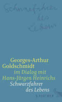 Schwarzfahrer des Lebens : Georges-Arthur Goldschmidt im Dialog mit Hans-Jürgen Heinrichs (Literatur) （1. Auflage. 2013. 208 S. 210.00 mm）