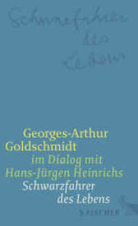 Schwarzfahrer des Lebens : Georges-Arthur Goldschmidt im Dialog mit Hans-Jürgen Heinrichs (Literatur) （1. Auflage. 2013. 208 S. 205.00 mm）