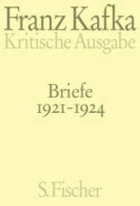 Briefe 1921-1924 : Band 5 (Kritische Ausgabe) (Franz Kafka, Schriften - Tagebücher - Briefe. Kritische Ausgabe) （1. Auflage. 2024. 1056 S. 214.00 mm）