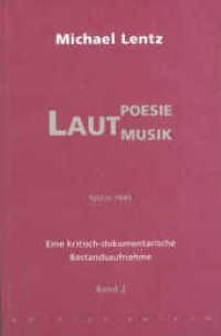 Lautpoesie / Lautmusik nach 1945, 2 Bde. : Eine kritisch-dokumentarische Bestandsaufnahme. Diss. （1. Auflage. 2010. 1240 S. zahlreiche Abb. 258.00 mm）